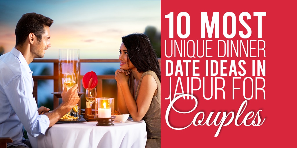 10 Most Unique Dinner Date Ideas in Jaipur For Couples