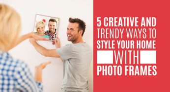 5 Creative Photo Frames Ideas to Style Your Home