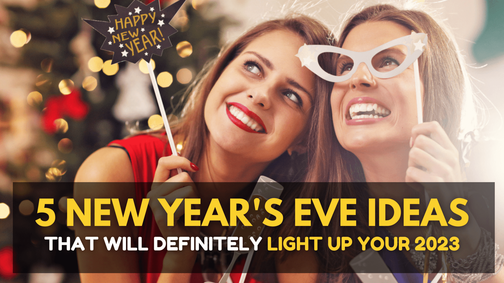 #CheersToTheNewYear: 5  New Year’s Eve Ideas That Will Definitely Light Up Your 2023