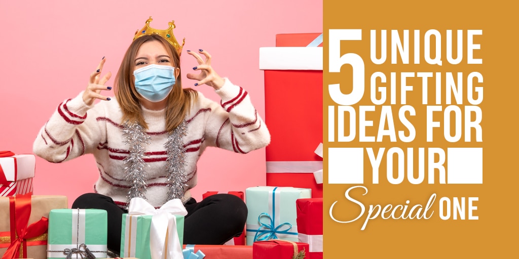 5 Unique Gifting Ideas for Your Special One