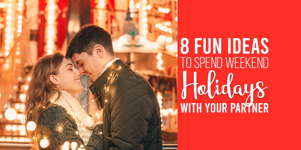 8 Fun Idea to Spend Weekend Holidays with your partner-feature image
