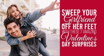Sweep Your Girlfriend Off Her Feet With These 7 Amazing Valentine’s Day Surprises – 2025