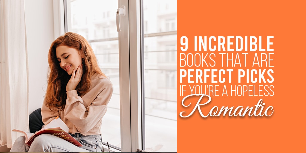 9 Incredible Books that are Perfect Picks if You’re a Hopeless Romantic