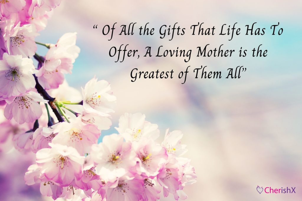 Top 15 Heart Touching Mother’s Day Quotes That Are Sure to Make Your Mother Bloom with Happiness-4