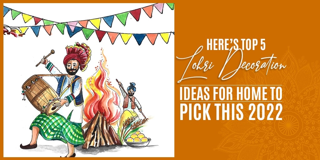 Here’s 5 Top Lohri Decoration Ideas For Home to Pick this 2022