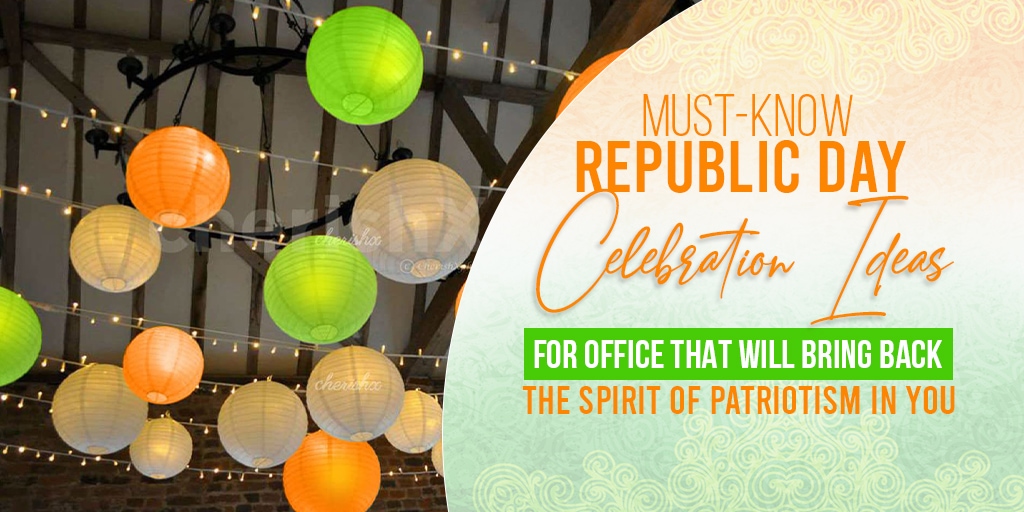 MUST-Know Republic Day Celebration Ideas for Office that will Bring Back the Spirit of Patriotism in You