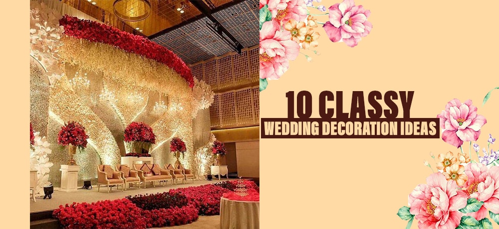 10 Beautiful Wedding Decoration Ideas for Your Big Day!