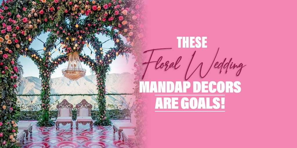These Floral Wedding Mandap Decors are Goals!
