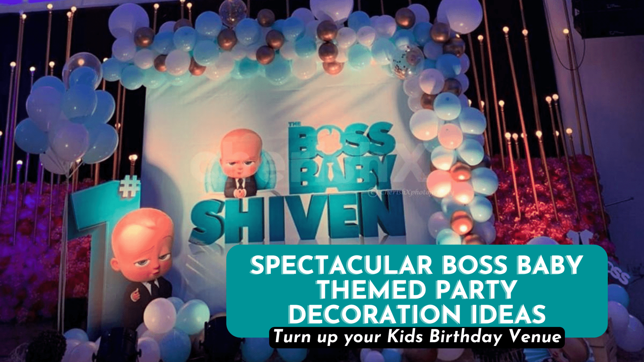 Spectacular Boss Baby Themed Party Decorations to turn up your Kids Birthday Venue