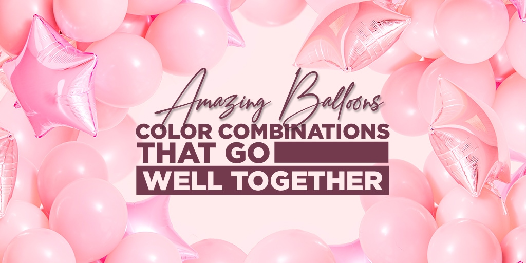 What Color Balloons go well together?