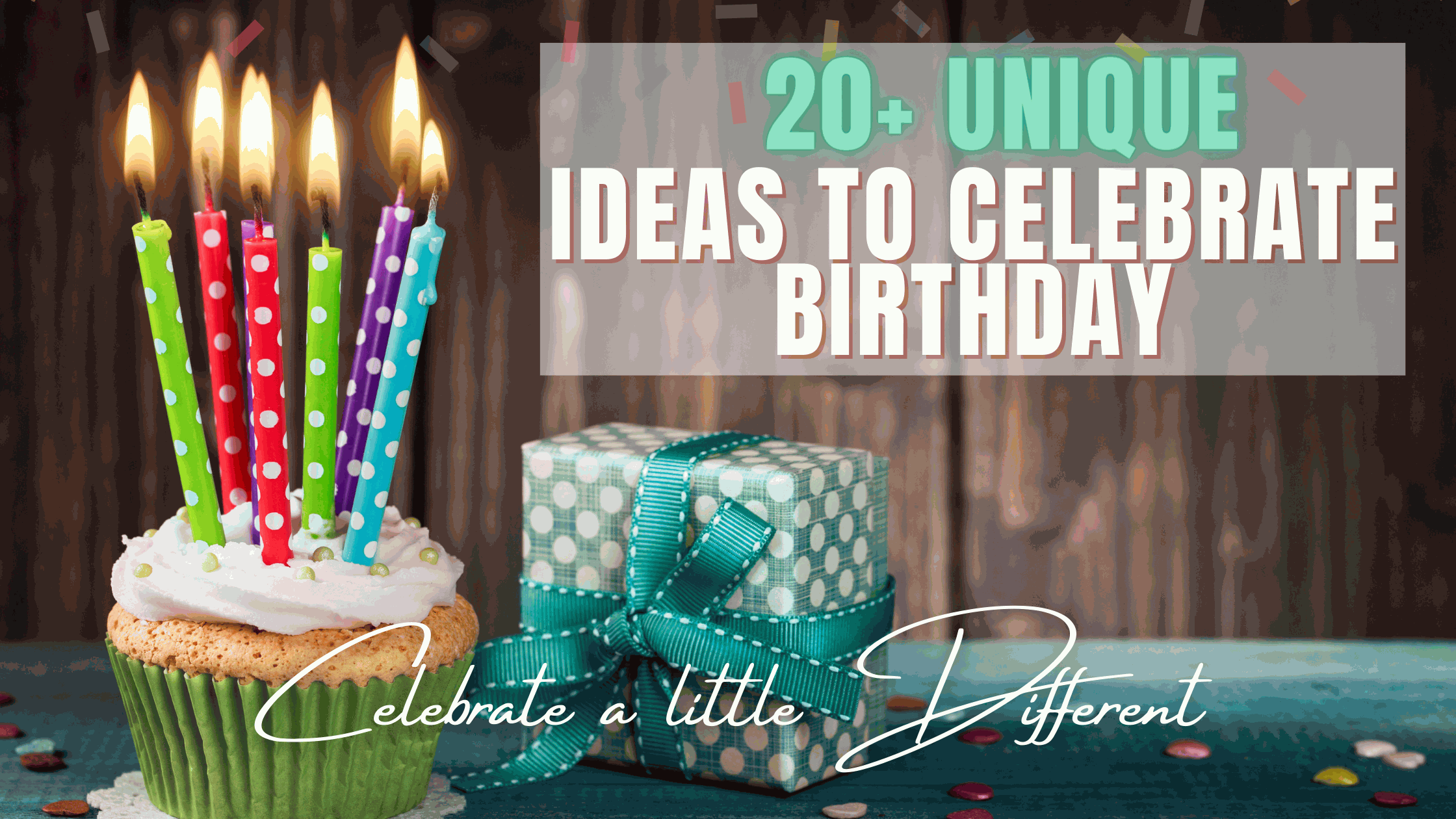 Top 20 Unique and Fun Ideas for Birthday