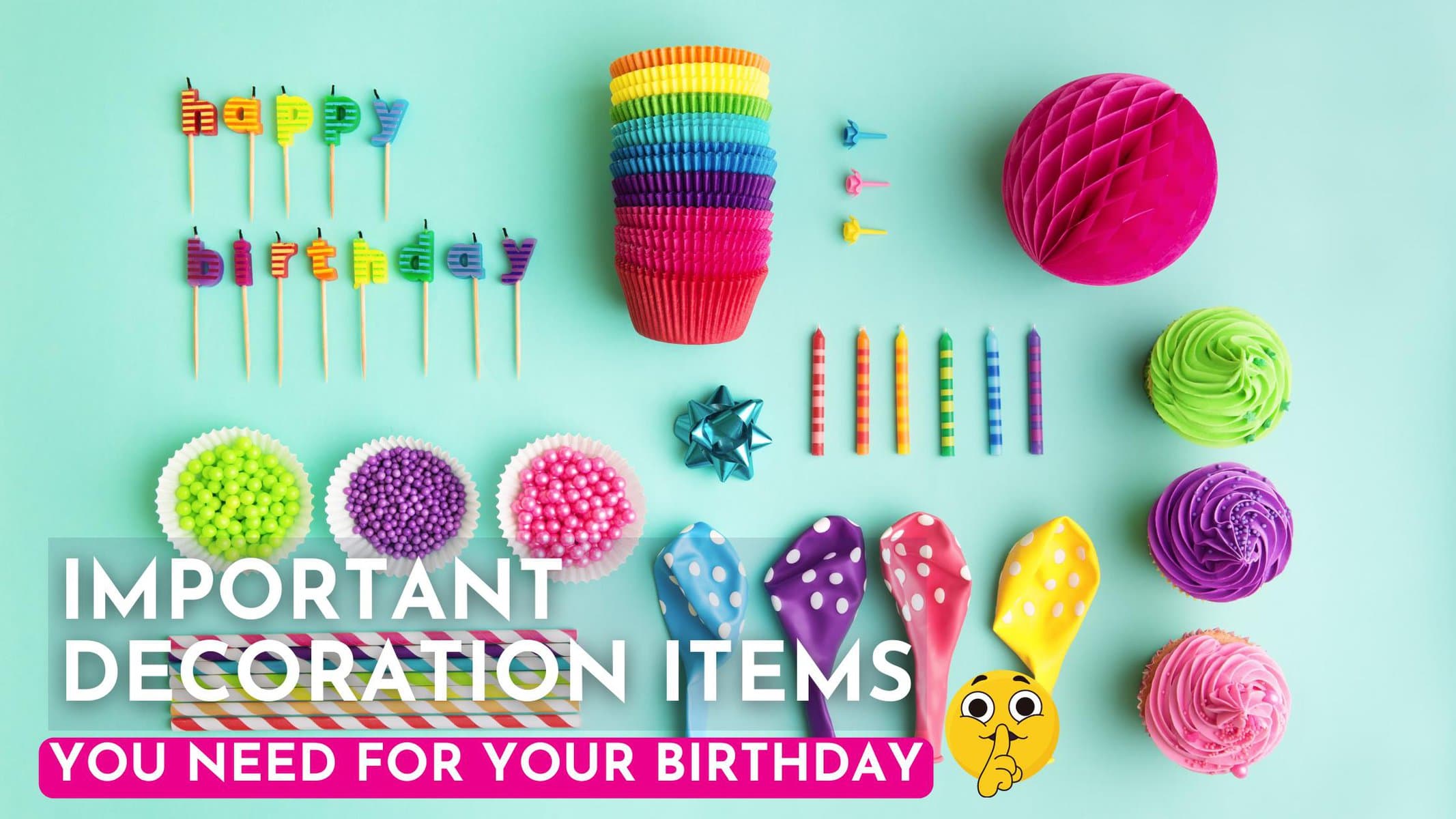 What are the items needed for birthday decoration? 