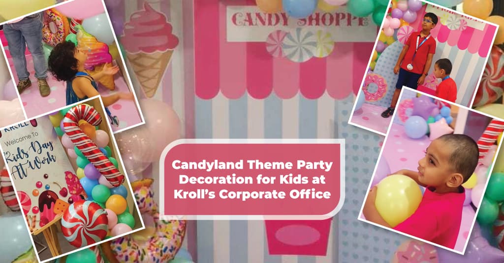 Candyland Theme Party Decoration In Kroll’s Corporate Office – CherishX