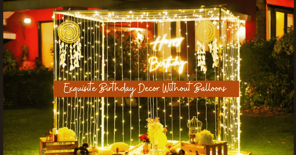 12 Exquisite Ideas for Birthday Decor Without Balloons 