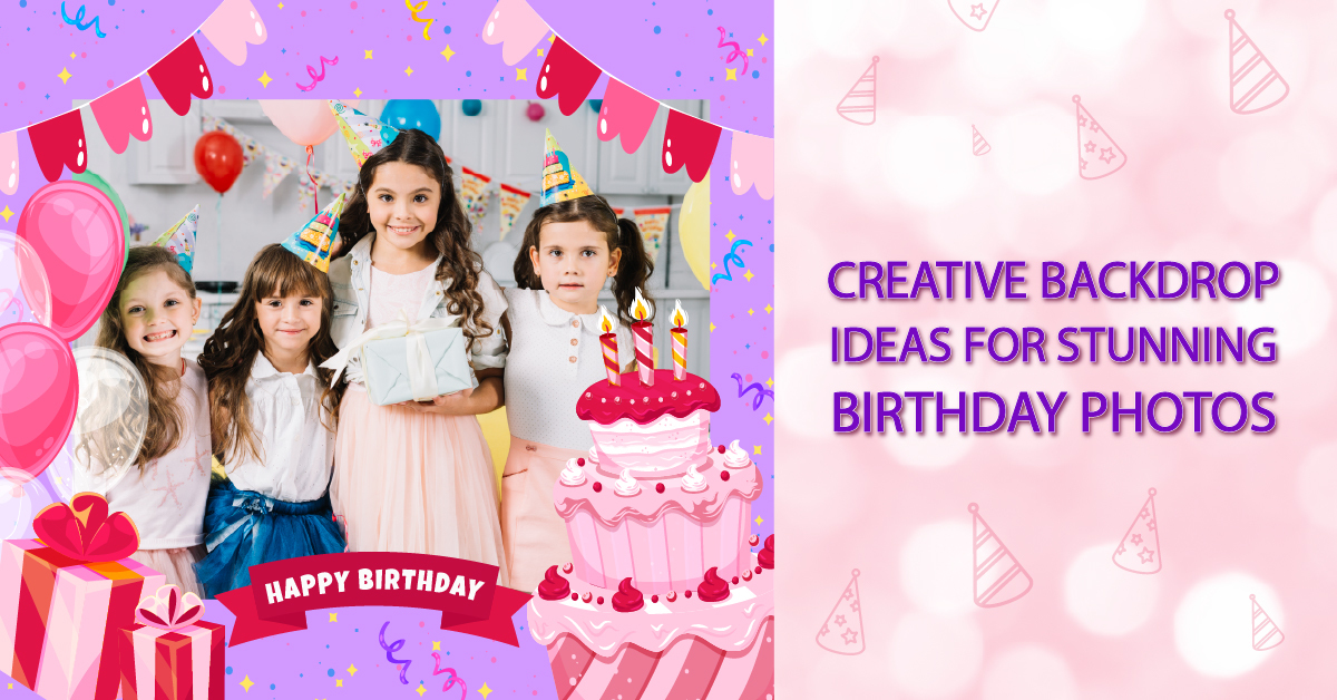 Creative Backdrop Ideas for Stunning Birthday Photos