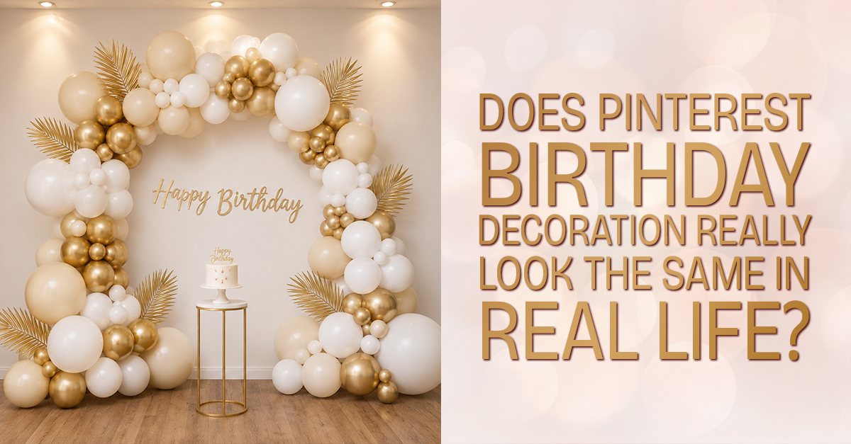 Does Pinterest Birthday Decoration Really Look the Same in Real Life