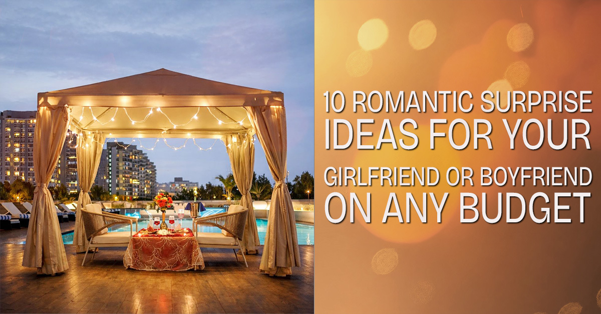10 Romantic Surprise Ideas for Your Girlfriend or Boyfriend on Any Budget