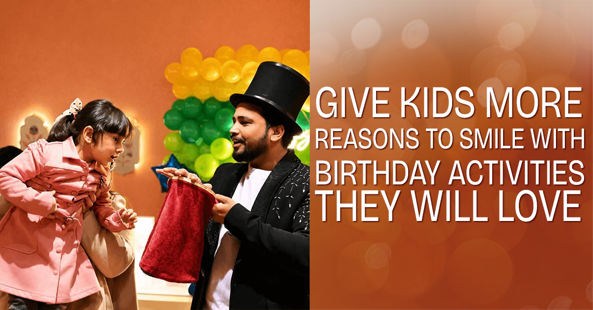 Give Kids More Reasons to Smile with Birthday Activities They’ll Love
