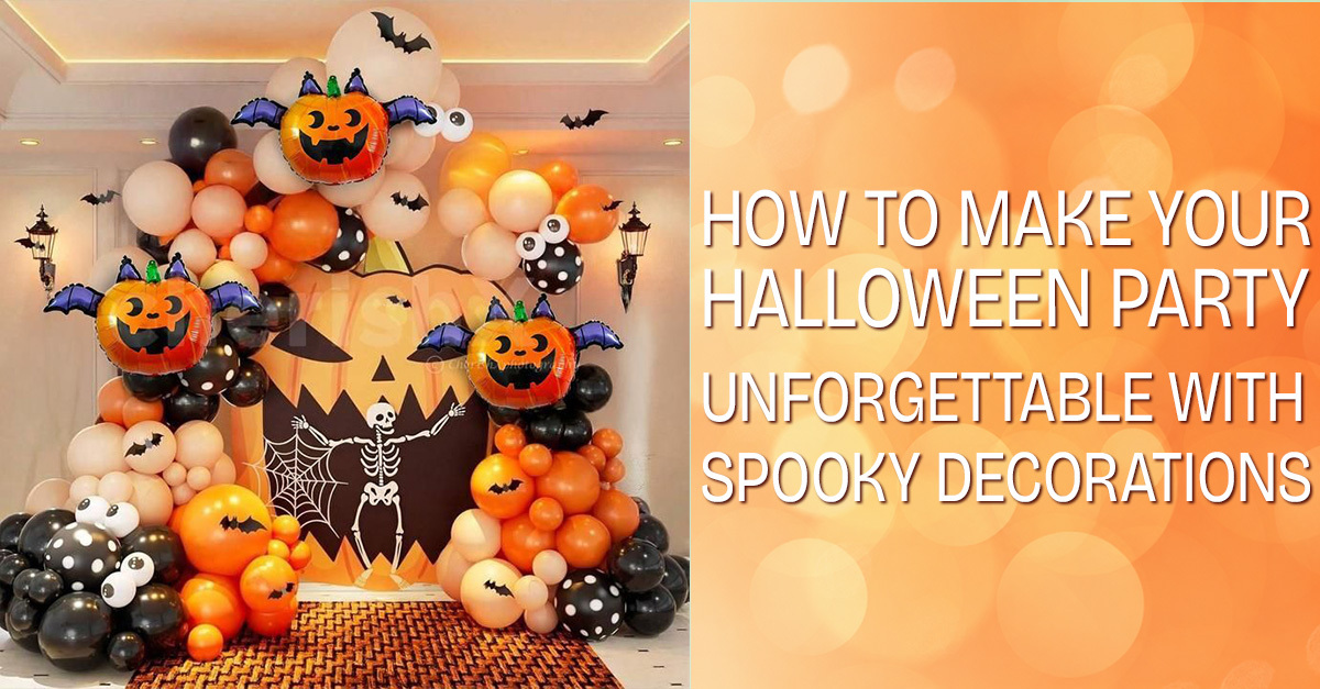 How to Make Your Halloween Party Unforgettable with Spooky Decorations